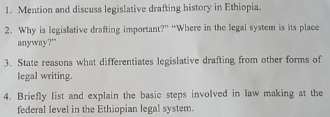 Solved: Mention and discuss legislative drafting history in Ethiopia. 2 ...