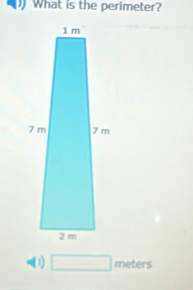 What is the perimeter? 
-(1) □ meters