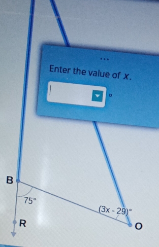 Enter the value of x. 
。 
B
75°
(3x-29)^circ 
R