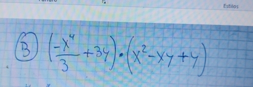 ( (-x^4)/3 +3y)· (x^2-xy+y)