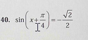 sin (x+ π /14 )=- sqrt(2)/2 