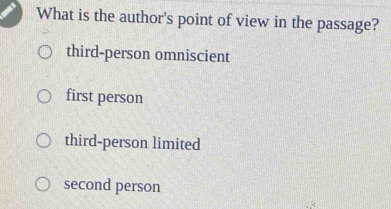 What is the author's point of view in the passage?
third-person omniscient
first person
third-person limited
second person