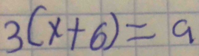 3(x+6)=9