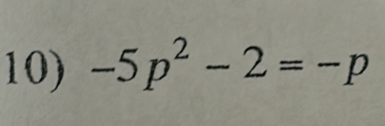 -5p^2-2=-p