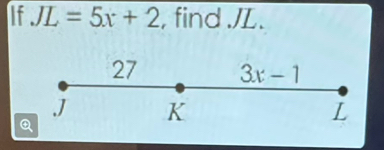 If JL=5x+2 , find ./L.