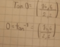 Tan0=( (16,6)/2,2 )
0=tan^(-1)=( (16,6)/2,2 )