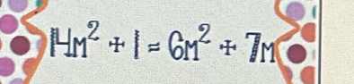 HM^2+1=6M^2+7M