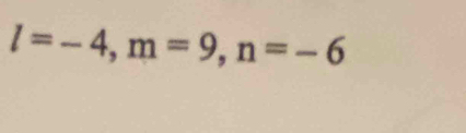 l=-4, m=9, n=-6