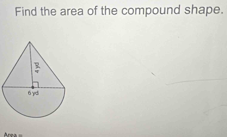 Find the area of the compound shape.
Area =