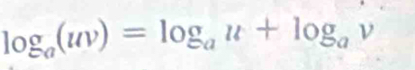 log _a(uv)=log _au+log _av