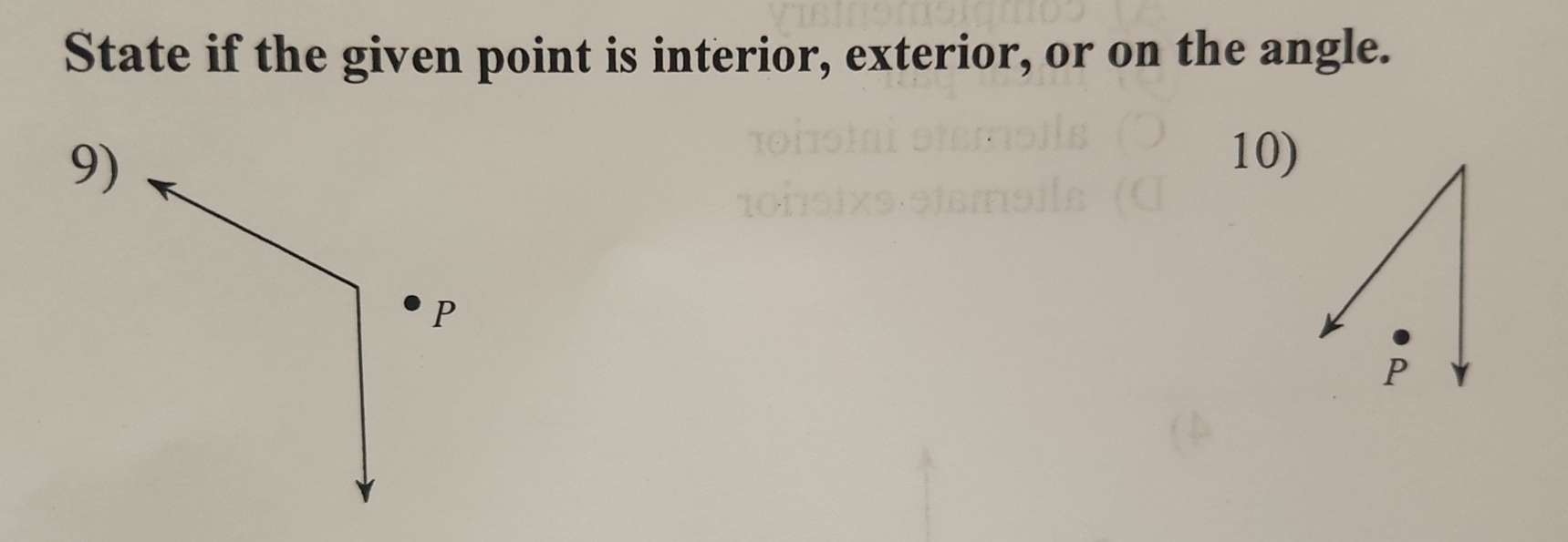 State if the given point is interior, exterior, or on the angle. 
9) 
10)
P