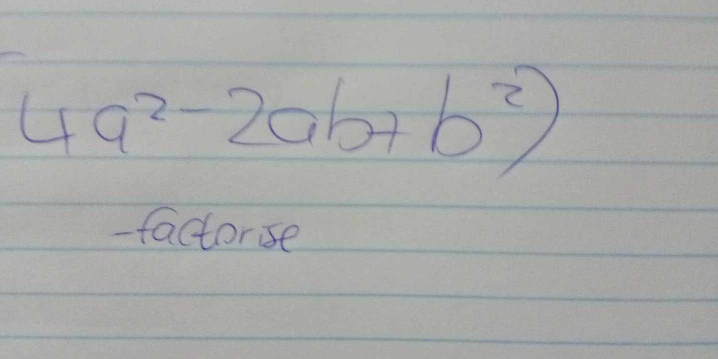 4a^2-2ab+b^2)
-factorse