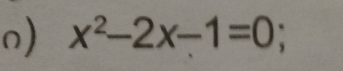 x^2-2x-1=0;