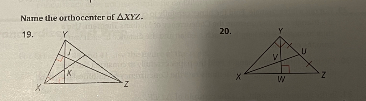 Name the orthocenter of △ XYZ. 
19. 
20.