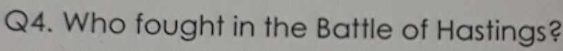 Who fought in the Battle of Hastings?