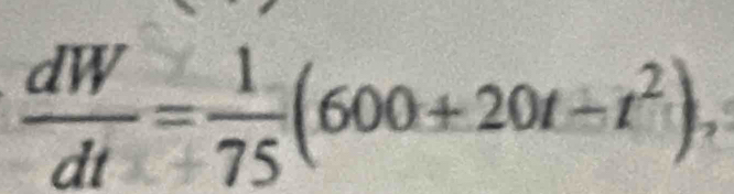  dW/dt = 1/75 (600+20t-t^2),