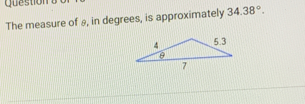 The measure of 8, in degrees, is approximately 34.38°.