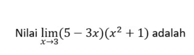 Nilai limlimits _xto 3(5-3x)(x^2+1) adalah