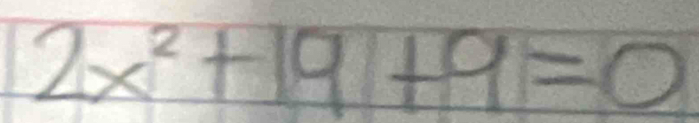 2x^2+19+9=0