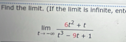 Find the limit. (If the limit is infinite, ent