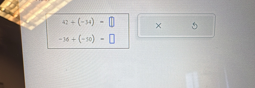 42+(-34)=□
×
5
-36+(-50)=□