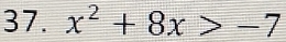 x^2+8x>-7