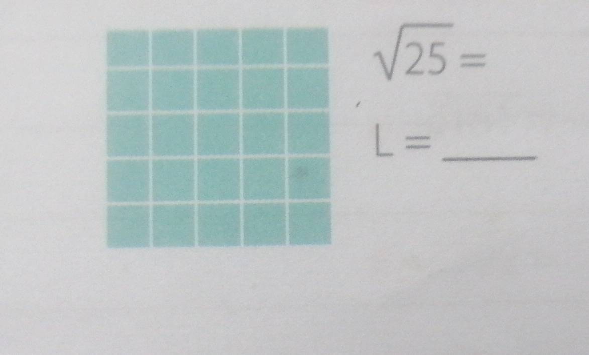 sqrt(25)=
L= _