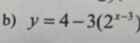 y=4-3(2^(x-3))