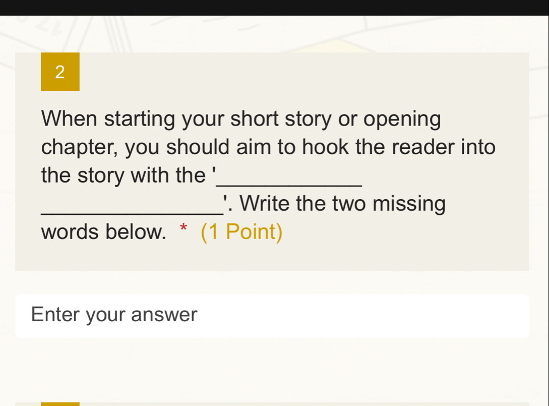 Solved: When starting your short story or opening chapter, you should ...