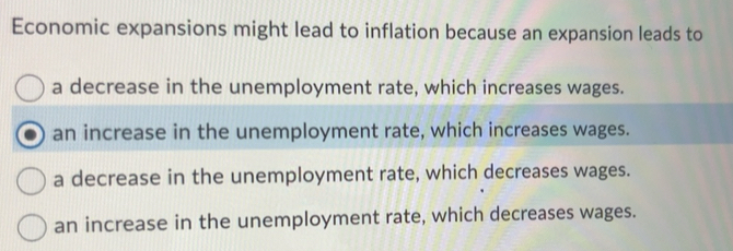 Solved: Economic expansions might lead to inflation because an ...