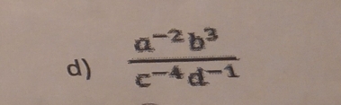  (a^(-2)b^3)/c^(-4)d^(-1) 