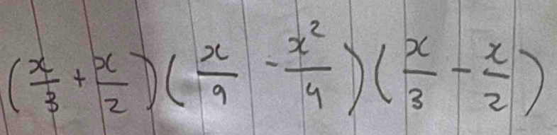 ( x/3 + x/2 )( x/9 - x^2/9 )( x/3 - x/2 )