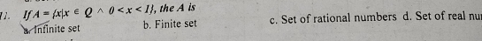 ì. If A= x|x∈ Qwedge 0 , the A is
a. Infinite set b. Finite set c. Set of rational numbers d. Set of real nu