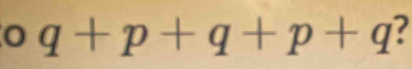 0 q+p+q+p+q a