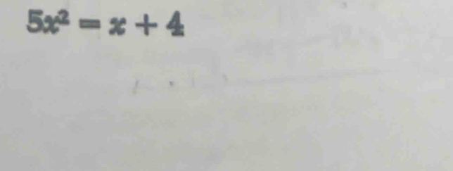 5x^2=x+4