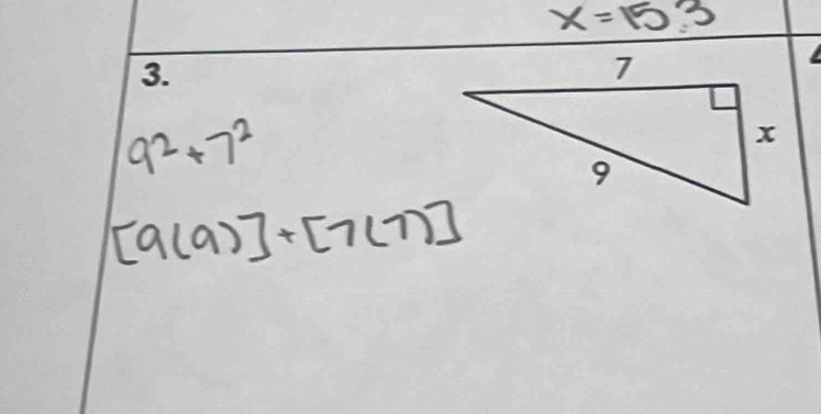 x=15.3
9^2+7^2
[9(9)]+[7(7)]