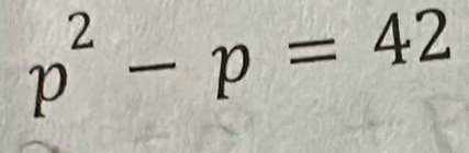 p^2-p=42