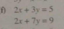 2x+3y=5
2x+7y=9