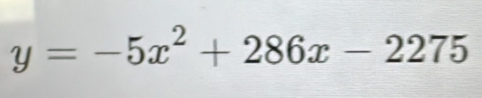 y=-5x^2+286x-2275