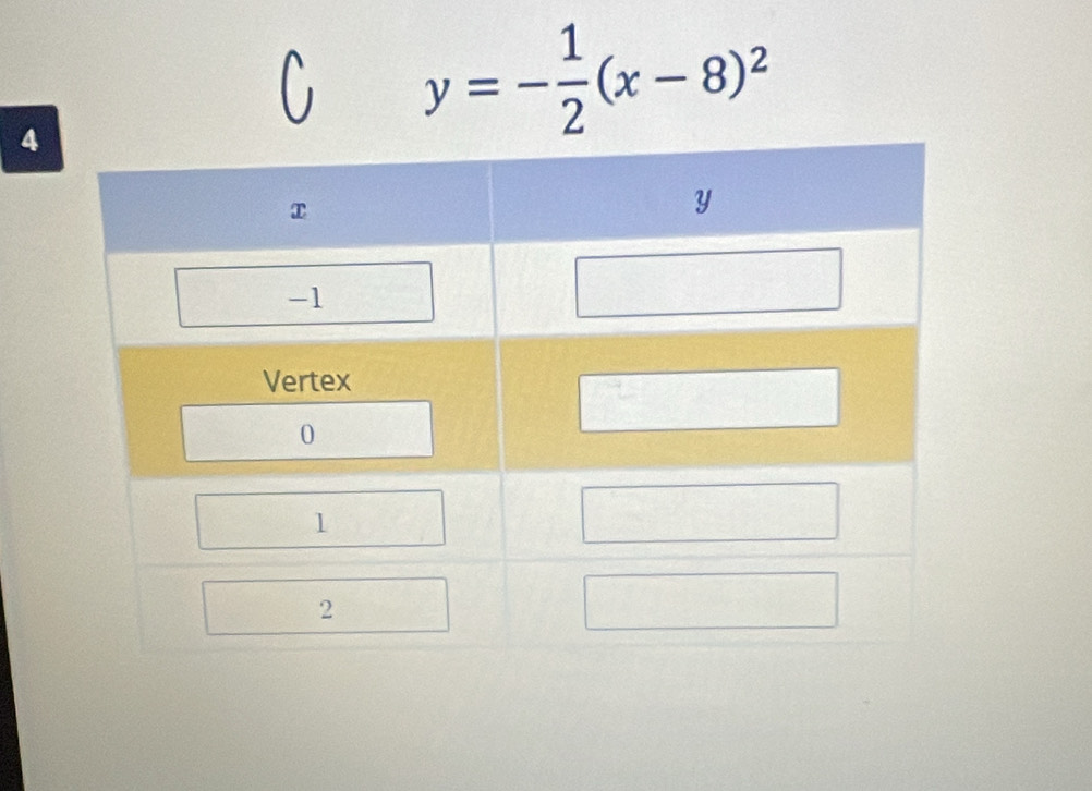 4
y=- 1/2 (x-8)^2