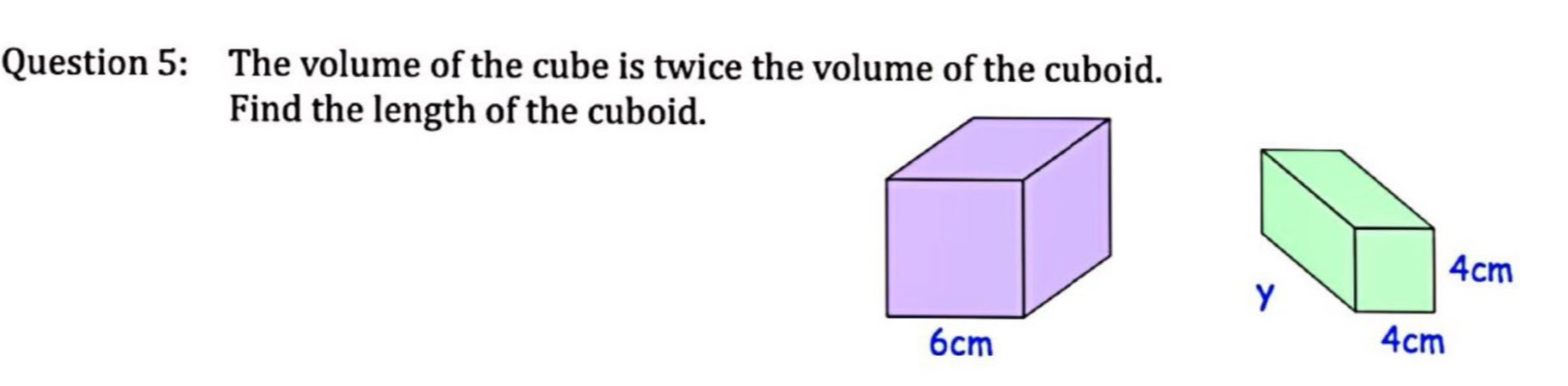 The volume of the cube is twice the volume of the cuboid. 
Find the length of the cuboid.