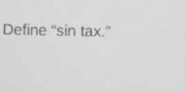 Define “sin tax.”