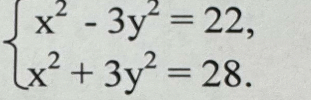 beginarrayl x^2-3y^2=22, x^2+3y^2=28.endarray.