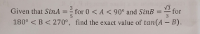 Given that SinA= 3/5  for 0 and SinB= sqrt(3)/3  for
180° 、 find the exact value of tan (A-B).