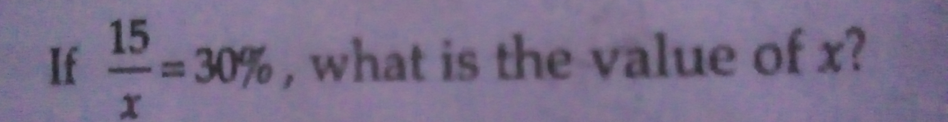 If  15/x =30% , what is the value of x?