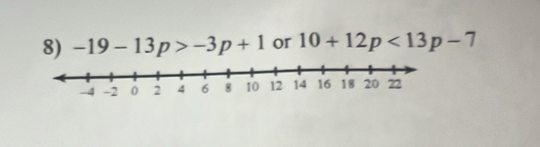 -19-13p>-3p+1 or 10+12p<13p-7</tex>