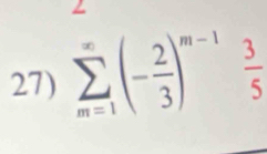 sumlimits _(m=1)^(∈fty)(- 2/3 )^m-1 3/5 