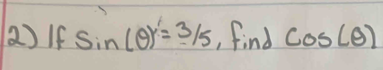 () If sin (θ )=3/5 find cos (θ )