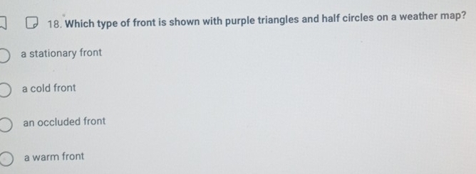 Which type of front is shown with purple triangles and half circles on a weather map?
a stationary front
a cold front
an occluded front
a warm front