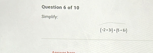 Simplify:
(-2+3i)+(5+6i)